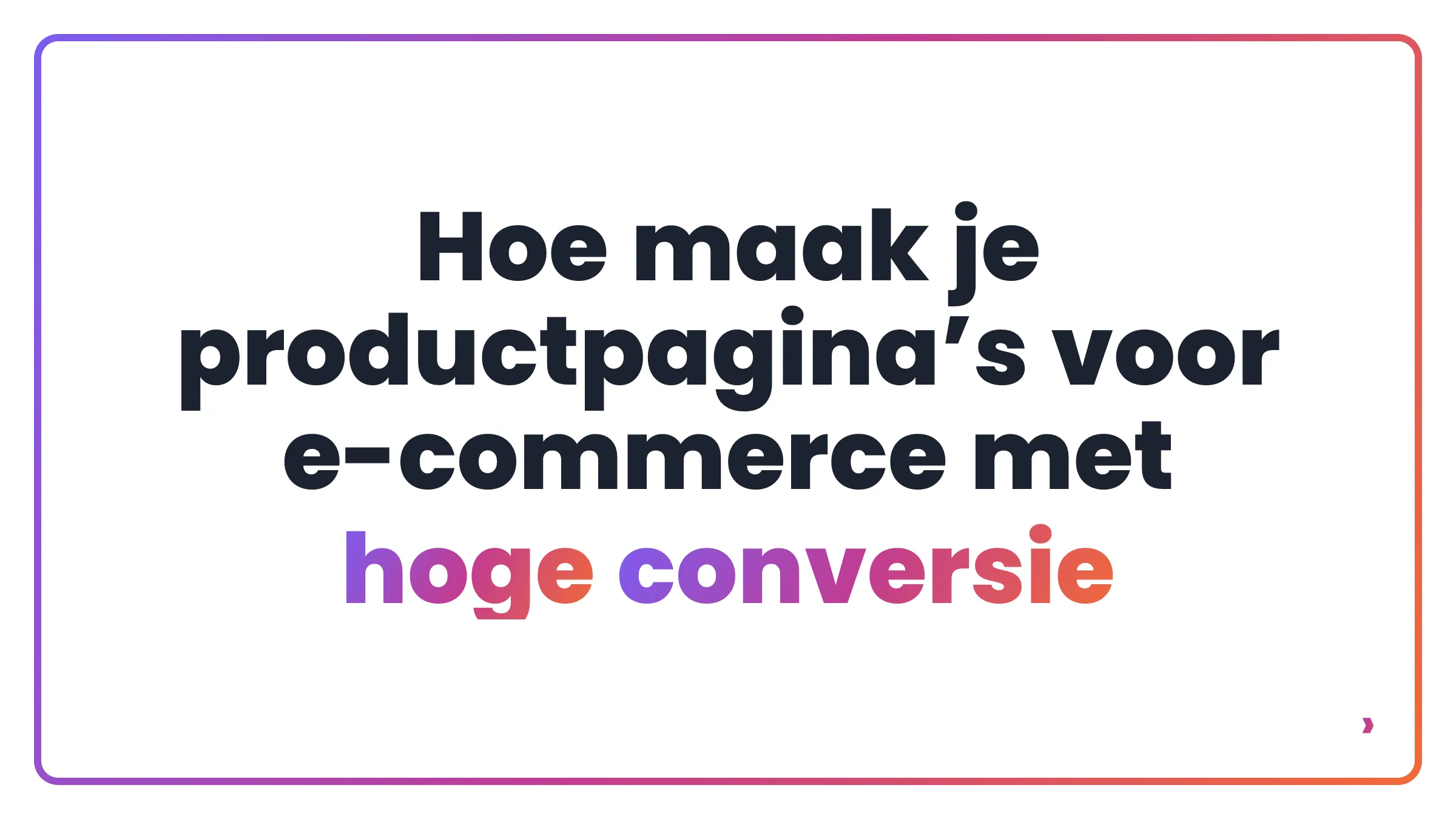 Hoe maak je productpagina’s voor e-commerce met hoge conversie