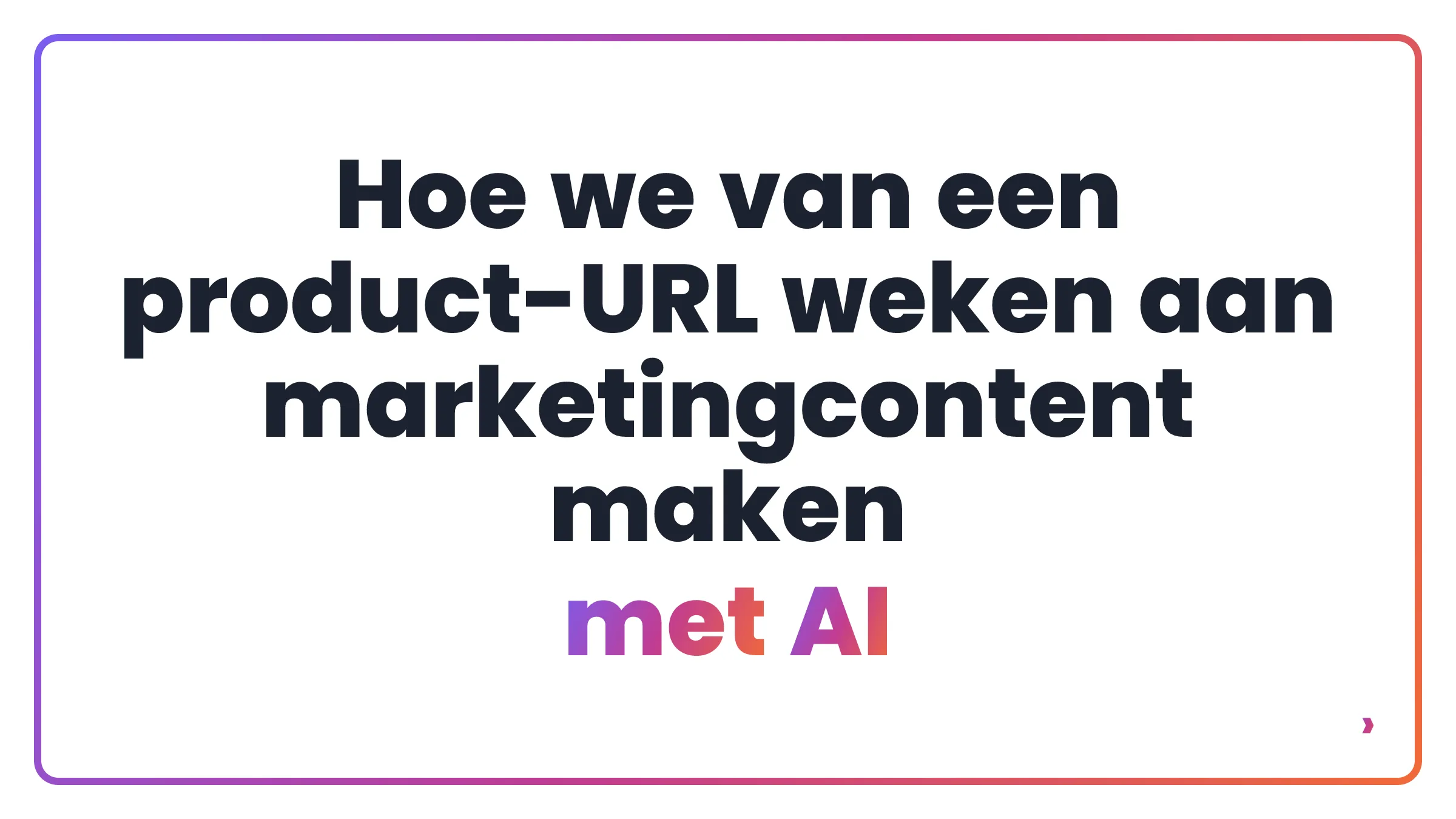 Hoe we van een product-URL weken aan marketingcontent maken met AI