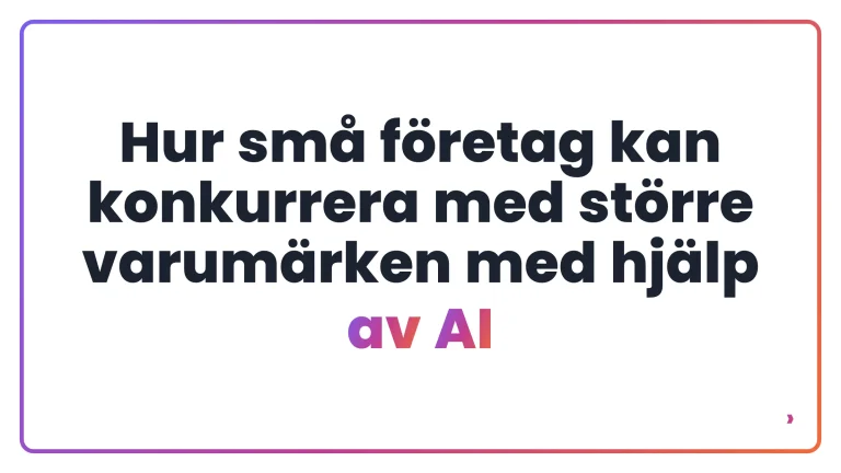 Hur små företag kan konkurrera med större varumärken med hjälp av AI
