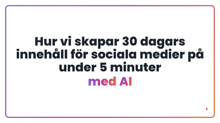 Hur vi skapar 30 dagars innehåll för sociala medier på under 5 minuter med AI