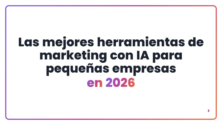 Las mejores herramientas de marketing con IA para pequeñas empresas en 2026