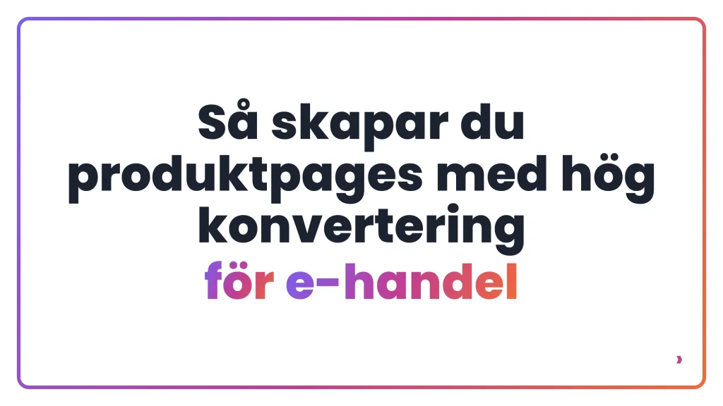Så skapar du produktpages med hög konvertering för e-handel