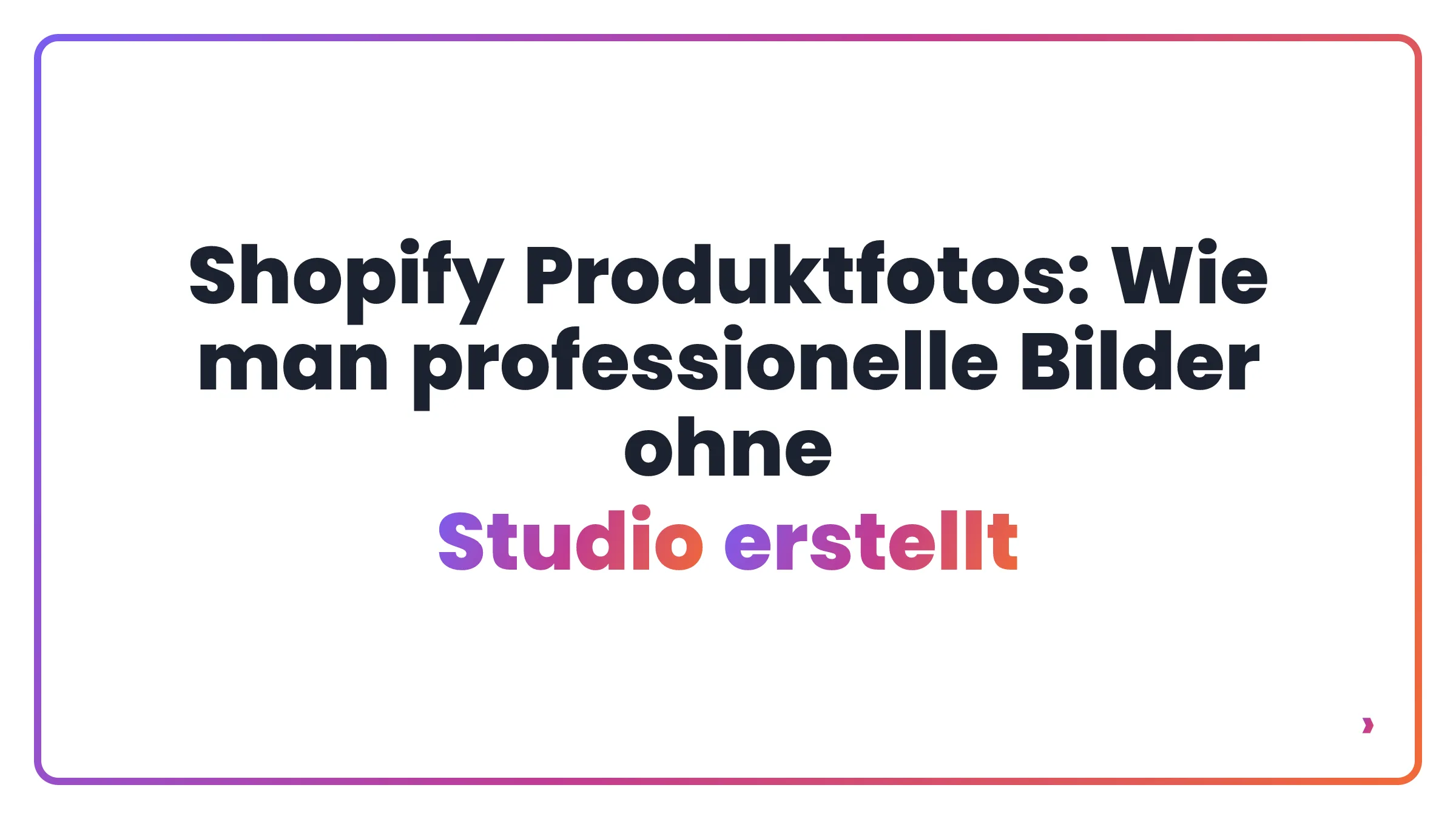 Shopify Produktfotos: Wie man professionelle Bilder ohne Studio erstellt