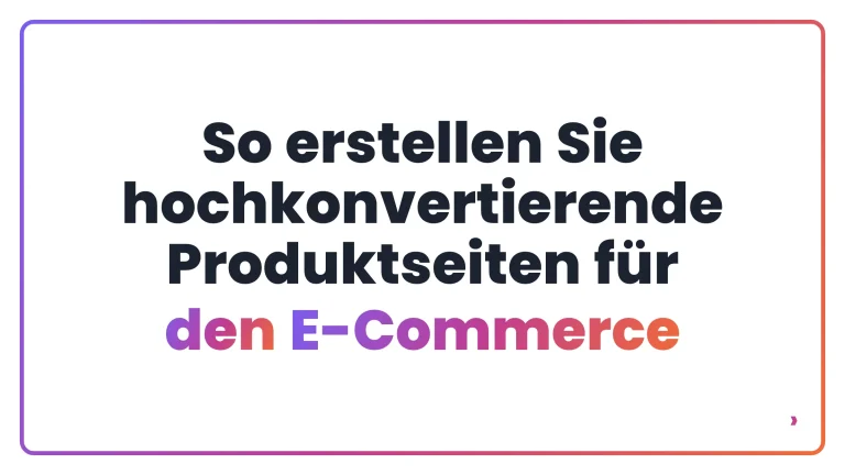 So erstellen Sie hochkonvertierende Produktseiten für den E-Commerce