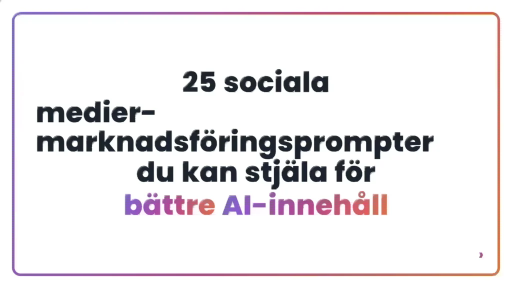 25 sociala medier-marknadsföringsprompter du kan stjäla för bättre AI-innehåll
