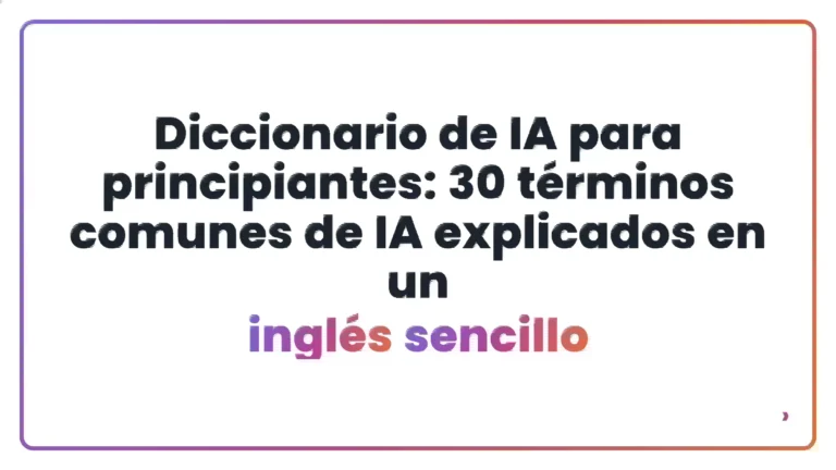 Diccionario de IA para principiantes: 30 términos comunes de IA explicados en un inglés sencillo
