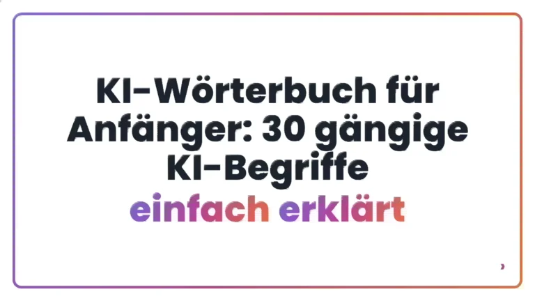 KI-Wörterbuch für Anfänger: 30 gängige KI-Begriffe einfach erklärt