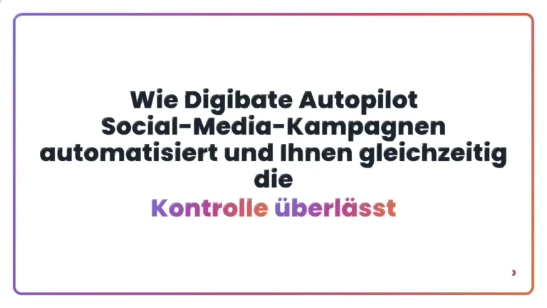 Wie Digibate Autopilot Social-Media-Kampagnen automatisiert und Ihnen gleichzeitig die Kontrolle überlässt